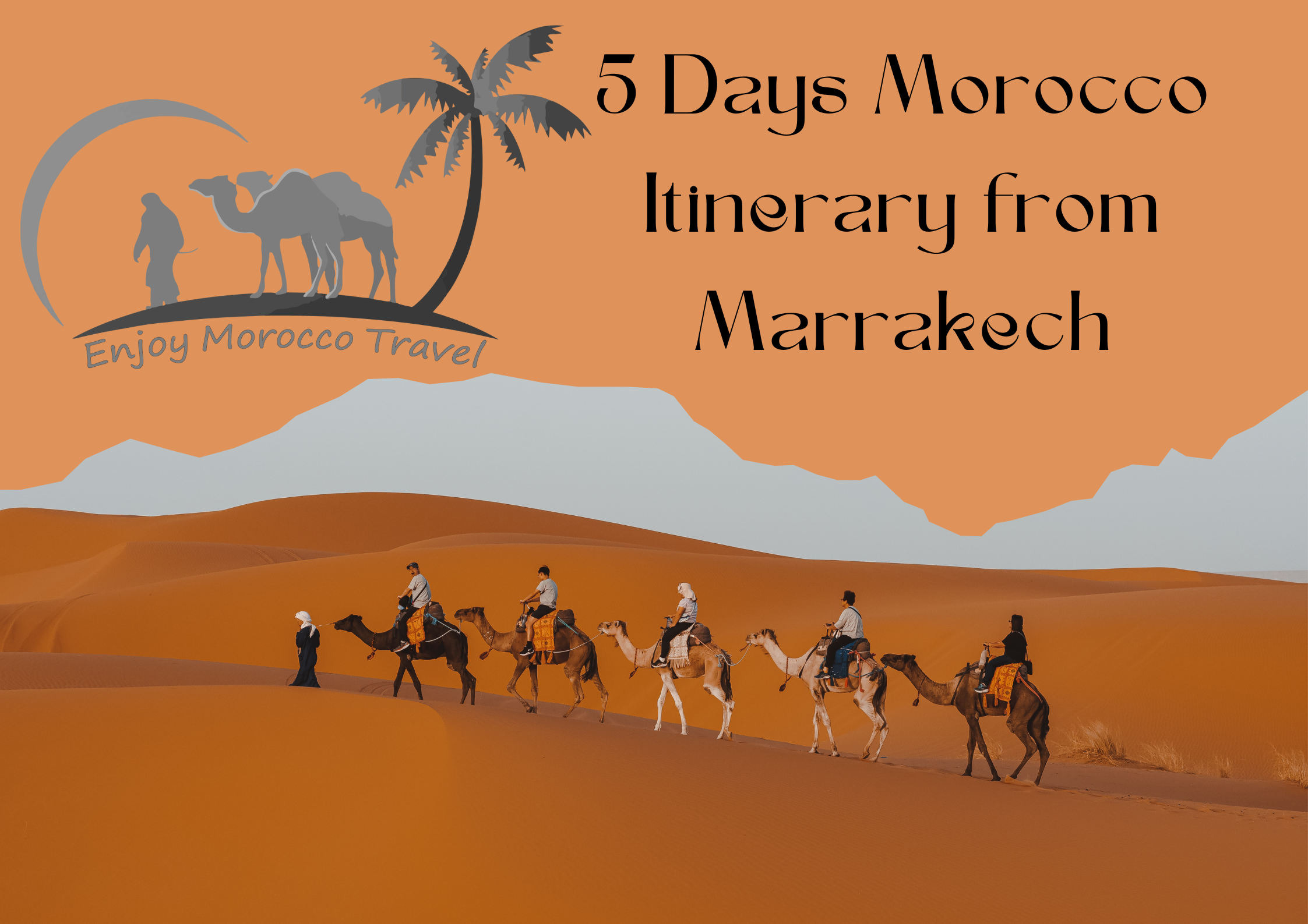 5 Days Morocco Itinerary from Marrakech, featuring camel rides, desert camps, and Atlas Mountains views.